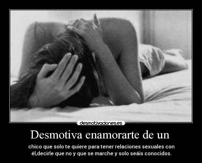 Desmotiva enamorarte de un  - 
