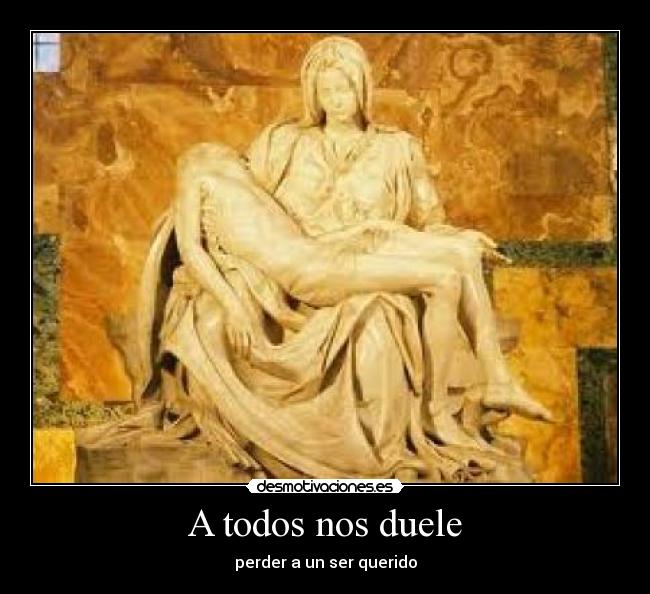 A todos nos duele - perder a un ser querido