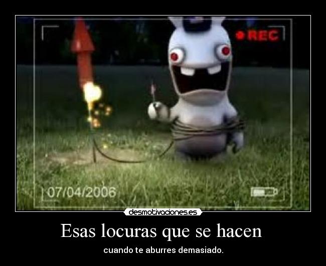 Esas locuras que se hacen -