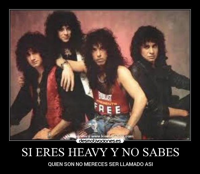 SI ERES HEAVY Y NO SABES - QUIEN SON NO MERECES SER LLAMADO ASI
