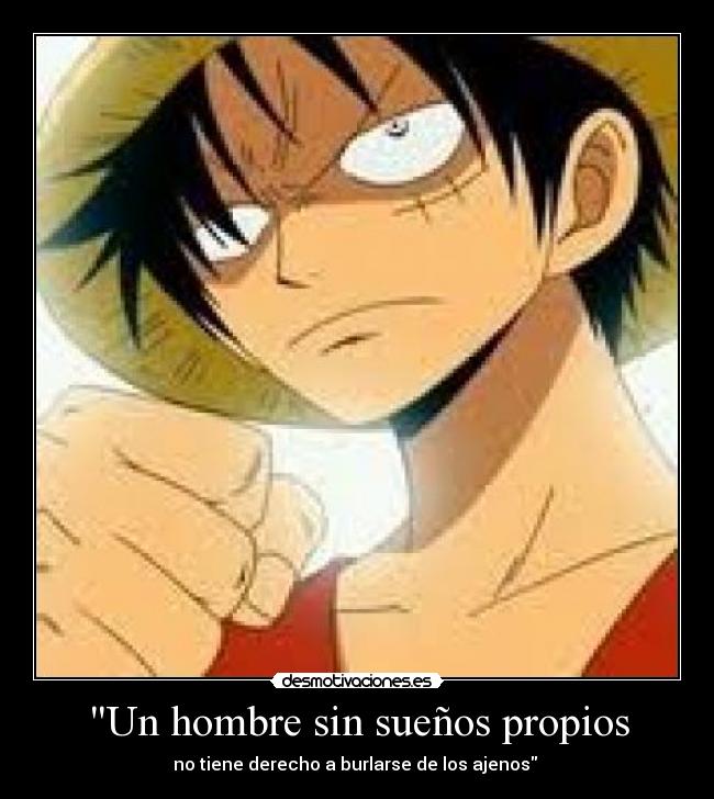 Un hombre sin sueños propios - no tiene derecho a burlarse de los ajenos