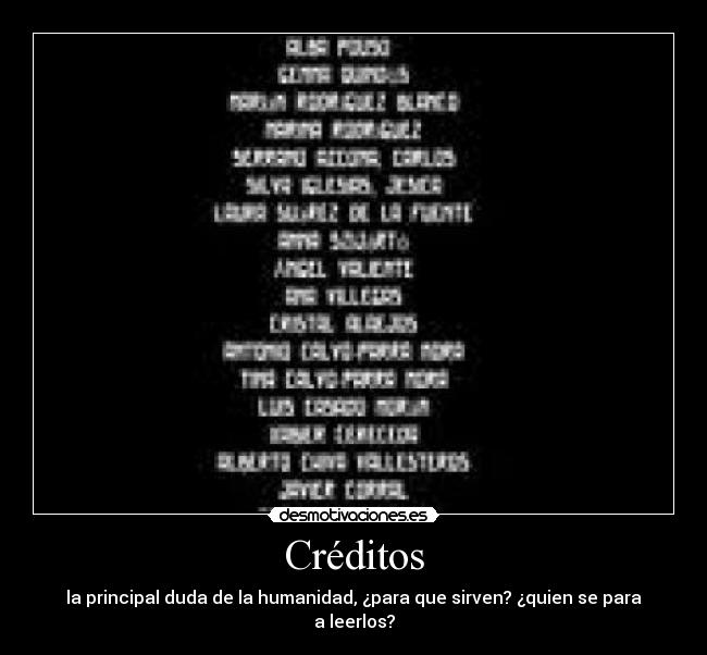 Créditos - la principal duda de la humanidad, ¿para que sirven? ¿quien se para a leerlos?