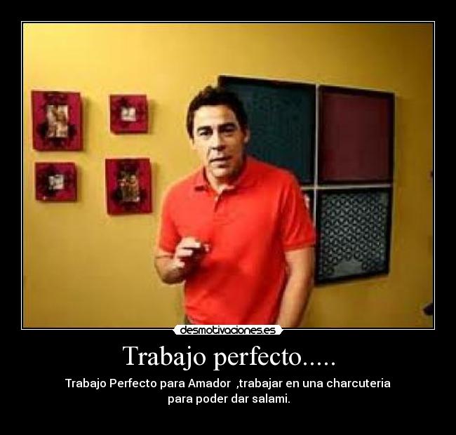 Trabajo perfecto..... -