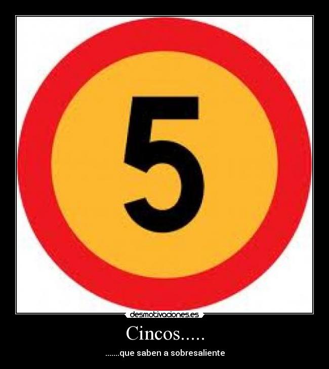 Cincos..... - .......que saben a sobresaliente