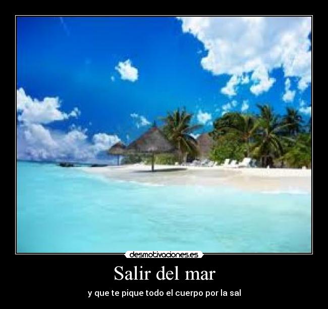 Salir del mar - y que te pique todo el cuerpo por la sal