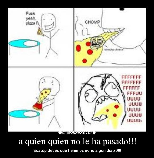 a quien quien no le ha pasado!!! - Esatupideses que hemmos echo algun dia xD!!!