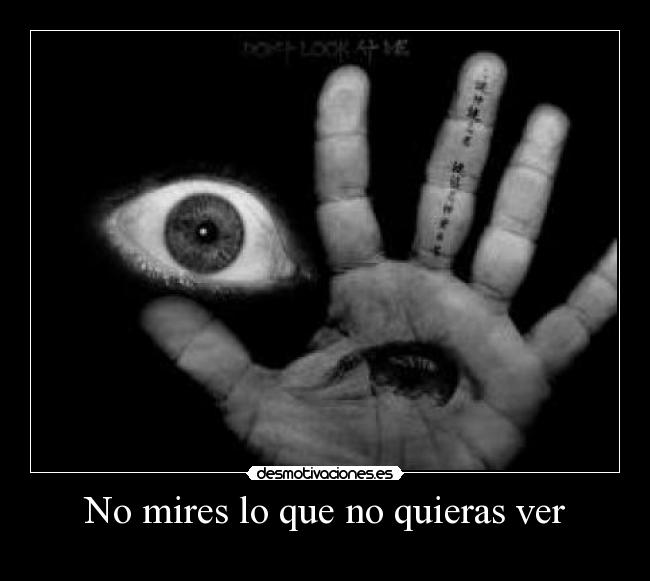No mires lo que no quieras ver -