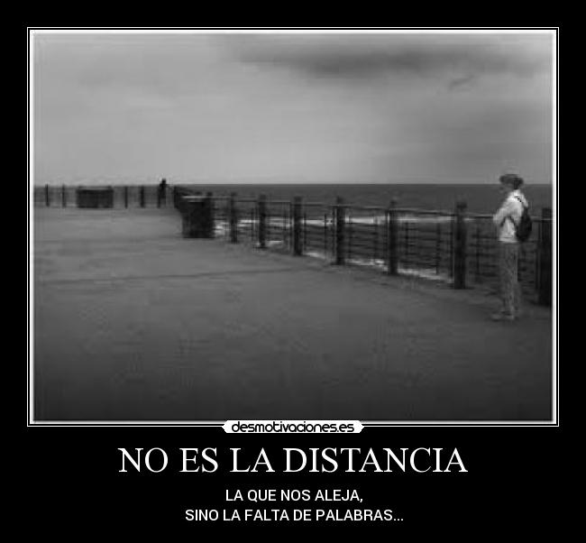 NO ES LA DISTANCIA - 