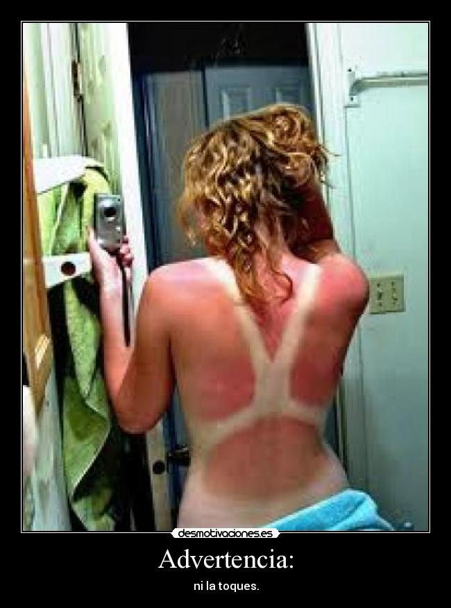 Advertencia: - ni la toques.