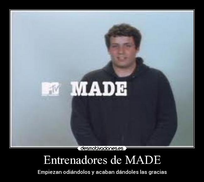 Entrenadores de MADE - Empiezan odiándolos y acaban dándoles las gracias