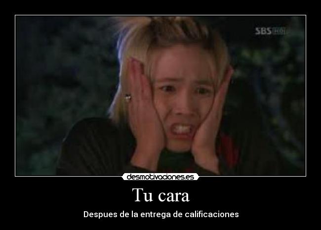 Tu cara - Despues de la entrega de calificaciones