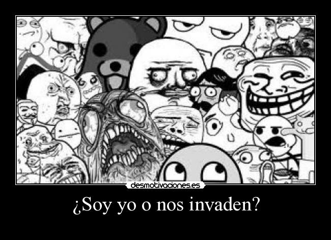 ¿Soy yo o nos invaden? -