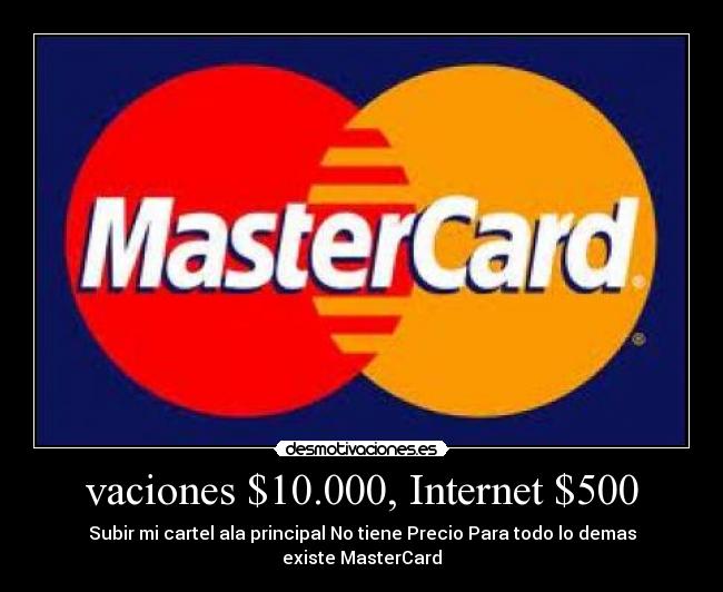 vaciones $10.000, Internet $500 - Subir mi cartel ala principal No tiene Precio Para todo lo demas existe MasterCard