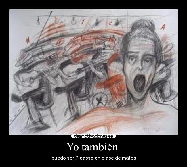 Yo también - puedo ser Picasso en clase de mates