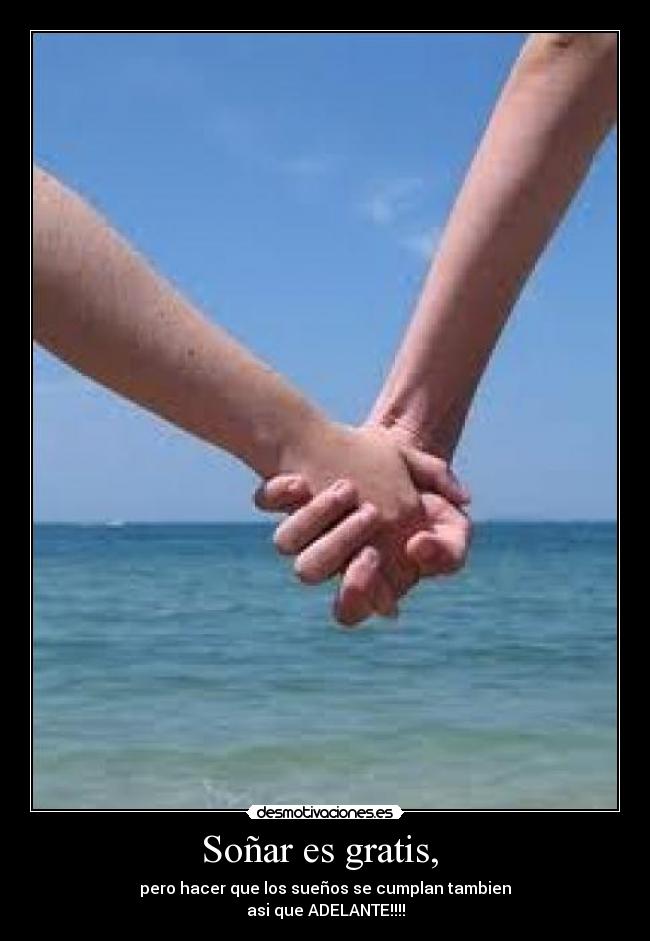 Soñar es gratis, -