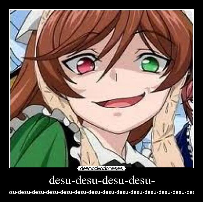 desu-desu-desu-desu- -