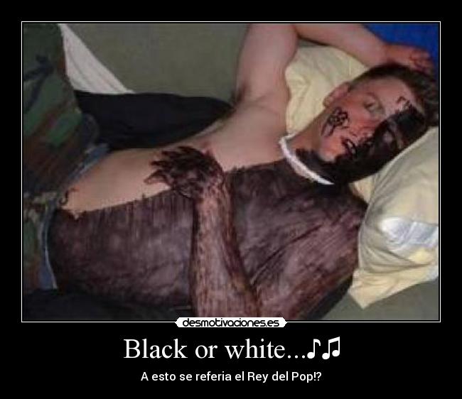 Black or white...♪♫ -