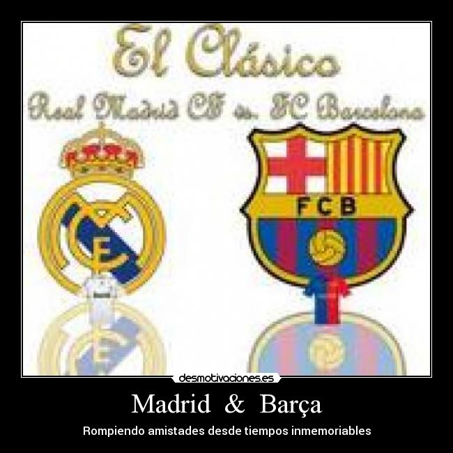 Madrid & Barça - Rompiendo amistades desde tiempos inmemoriables