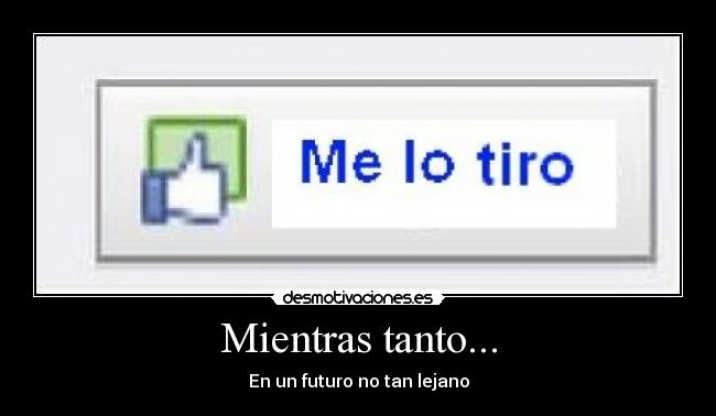 Mientras tanto... - En un futuro no tan lejano