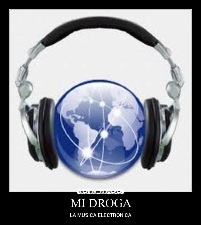 MI DROGA - LA MUSICA ELECTRONICA