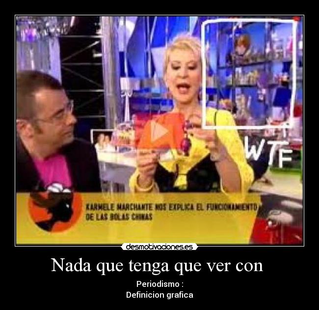 Nada que tenga que ver con - Periodismo :
Definicion grafica