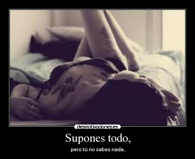 Supones todo, - 