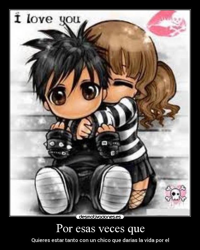 Por esas veces que -