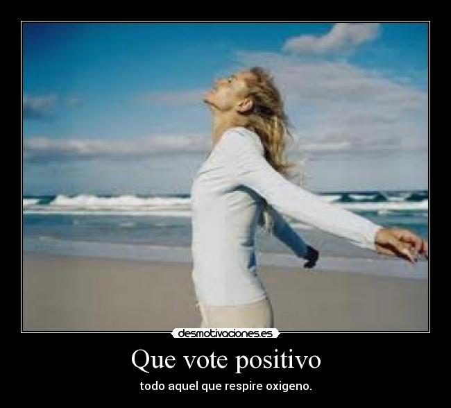 Que vote positivo -