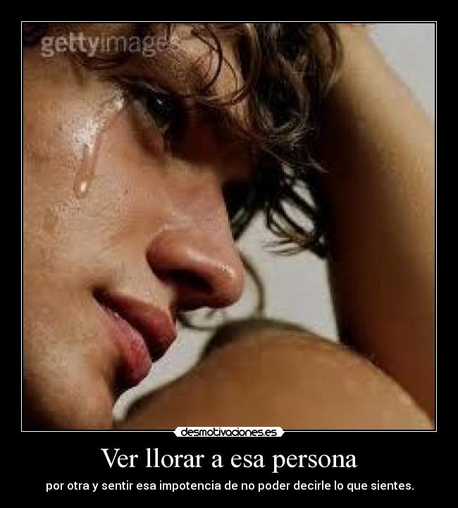 Ver llorar a esa persona -