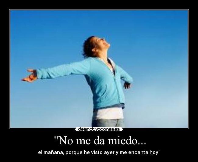 No me da miedo... - 