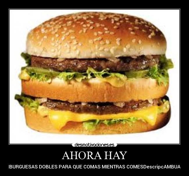 AHORA HAY - AMBURGUESAS DOBLES PARA QUE COMAS MIENTRAS COMESDescripcAMBUAión