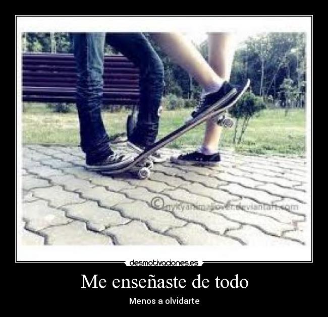 Me enseñaste de todo - Menos a olvidarte