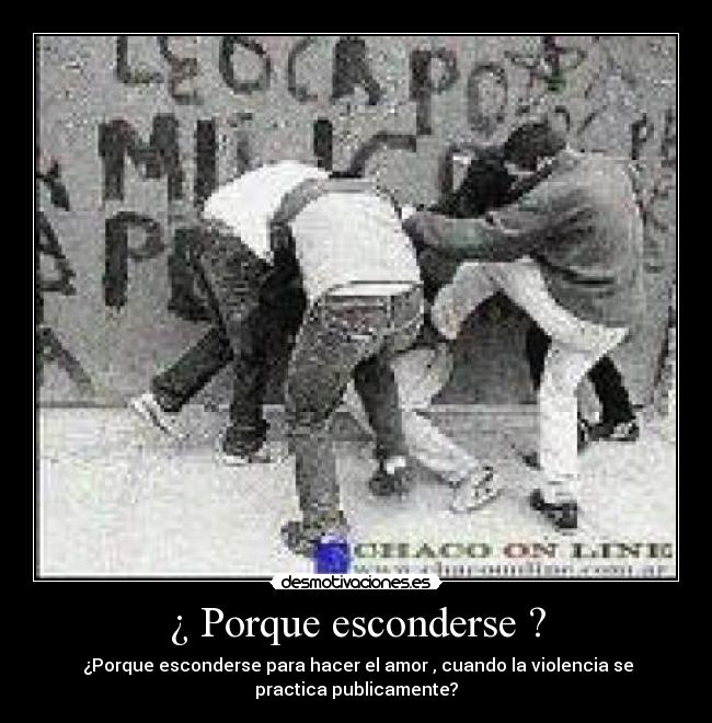 ¿ Porque esconderse ? -