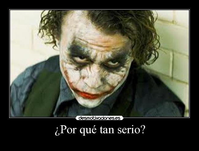 ¿Por qué tan serio? - 
