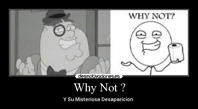 Why Not ? -