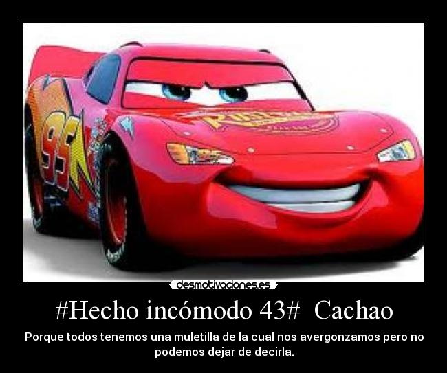 #Hecho incómodo 43#  Cachao - Porque todos tenemos una muletilla de la cual nos avergonzamos pero no
podemos dejar de decirla.