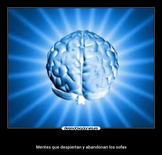 - Mentes que despiertan y abandonan los sofas
