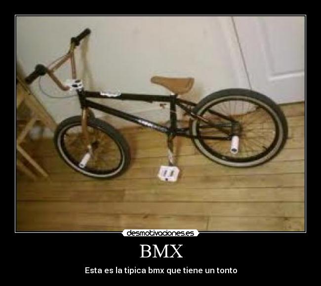 BMX - Esta es la tipica bmx que tiene un tonto