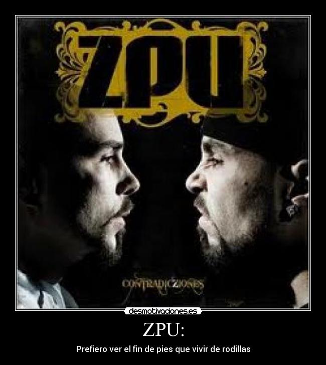 ZPU: - Prefiero ver el fin de pies que vivir de rodillas