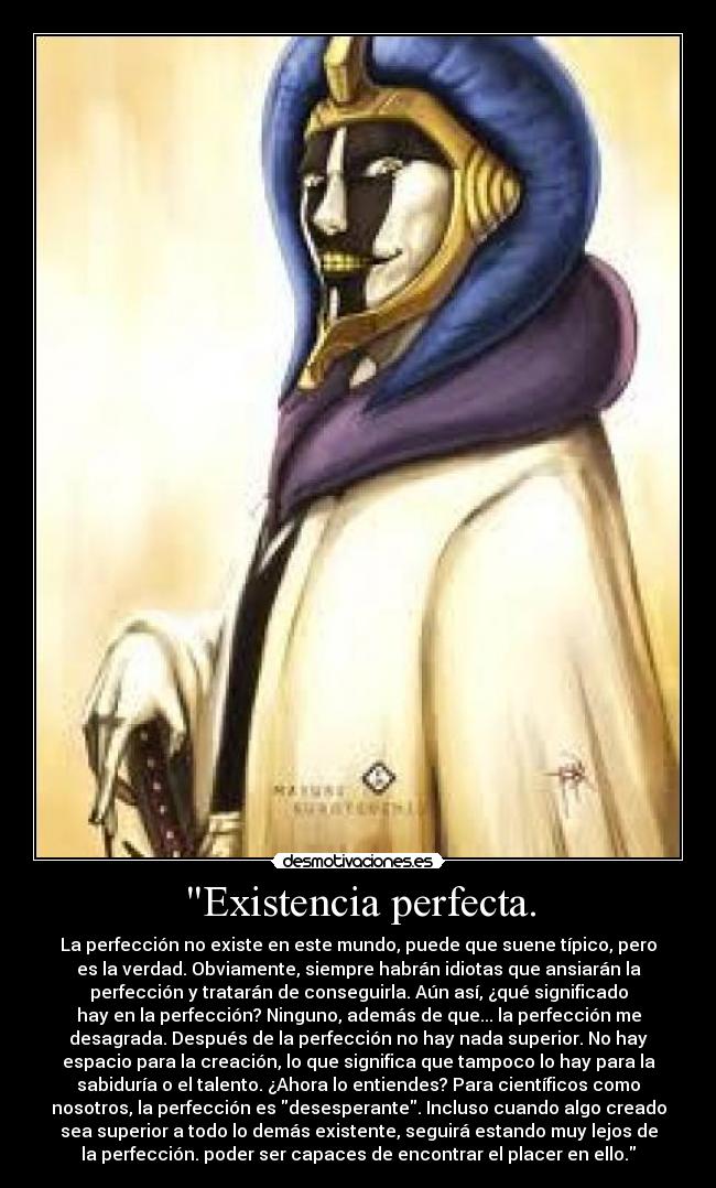 Existencia perfecta. -