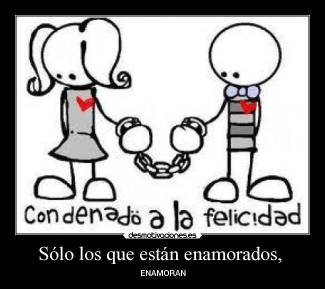 Sólo los que están enamorados, - ENAMORAN