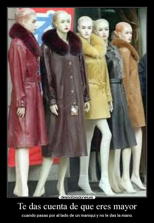 Te das cuenta de que eres mayor -