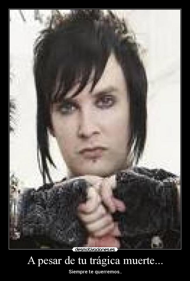 A pesar de tu trágica muerte... -