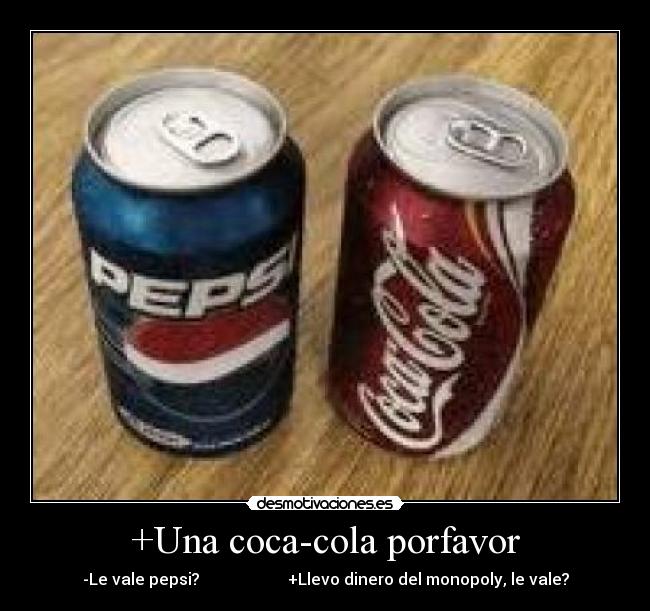 +Una coca-cola porfavor -