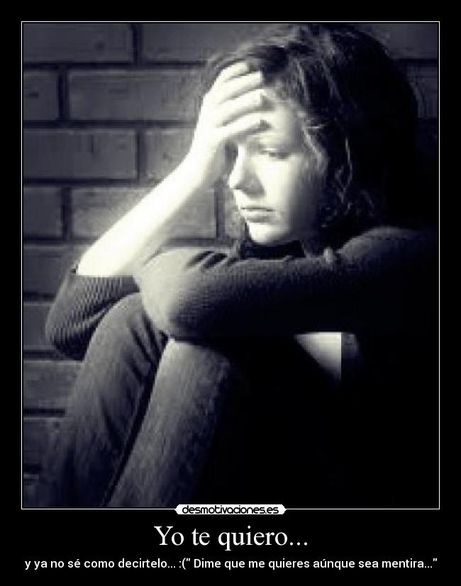 Yo te quiero... -