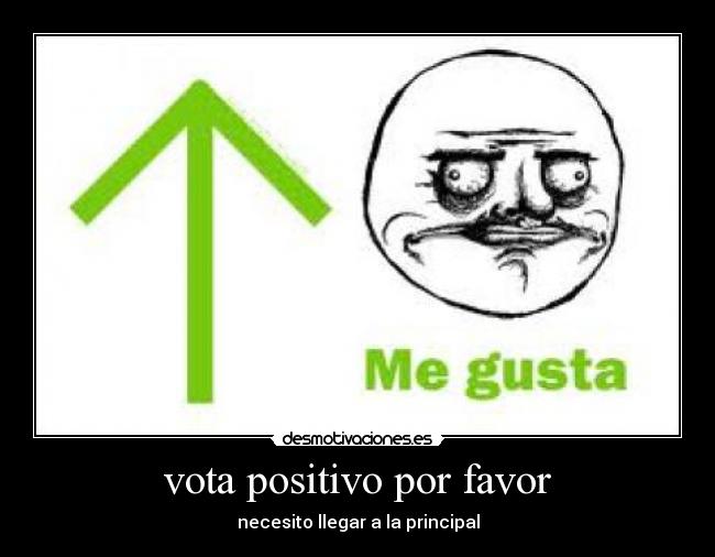 vota positivo por favor -
