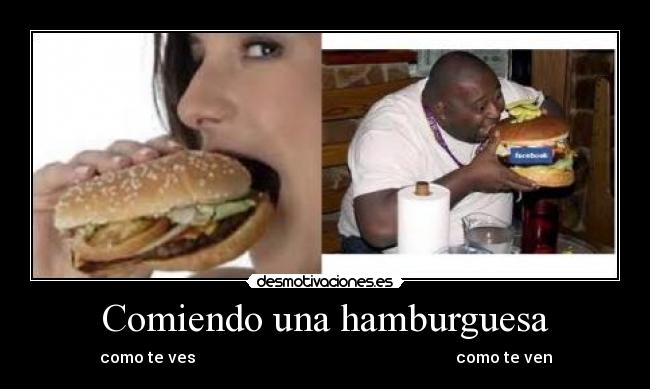 Comiendo una hamburguesa - como te ves como te ven
