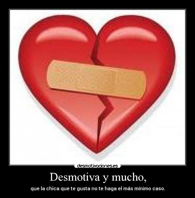 Desmotiva y mucho, -