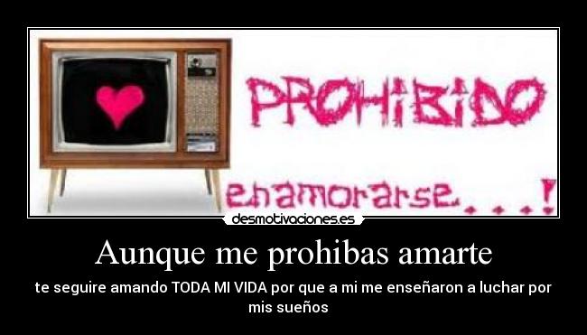 Aunque me prohibas amarte - 