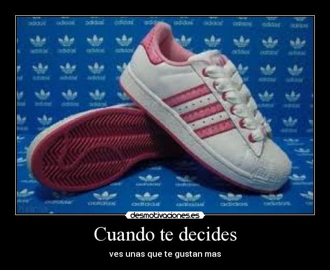 Cuando te decides - ves unas que te gustan mas